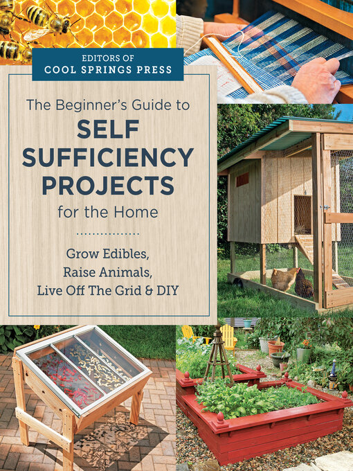 Title details for Beginner's Guide to Self Sufficiency Projects for the Home by Editors of Cool Springs Press - Wait list